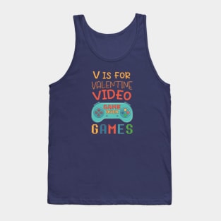 V Is For Video Games Funny Valentines Day For Gamer,Funny Gift Idea For Gamers, Valentine Celebration, Funny Gift For Lover Tank Top